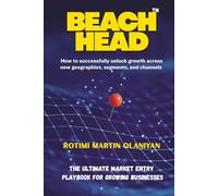 Beach Head: How to successfully unlock new geographies, segments, and channels for growth