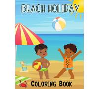Beach Holiday Coloring Book for Kids - Keep your young ones entertained on holiday, at the airport or when travelling.: This coloring book for kids ... of fun pages to keep your little ones busy