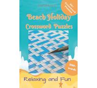 Beach Holiday Crossword Puzzles: Crosswords with Easy to Read Print about Beach, Summer, Holidays and More | 6x9 inches, 300 words | 30+ Puzzles … Gift for Travel, Getaways and Relaxation