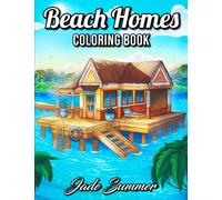 Beach Homes: An Adult Coloring Book with Beautiful Vacation Houses, Charming Interior Designs, and Relaxing Nature Scenes