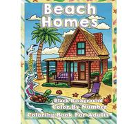 Beach Homes Color By Number Coloring Book for Adults BLACK BACKGROUND: Interior and Exterior Design - Calm Island Relaxation (Color By Number For Adults)