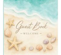 Beach House Guest Book:: Coastal Vacation Home Journal for Guests to Sign & Share Memories, Perfect for Beach Houses, Airbnb, Beach Cabins & Oceanfront Rentals
