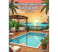 Beach House Interior Design Coloring Book Dream Home : For Adults & Teens | +50 Relaxing Pages