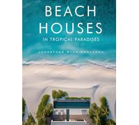 Beach Houses in Tropical Paradises: Luxury Coastal Homes, Modern Architecture & Dream Retreats by the Sea | Coffee Table Book (Home Decor & Relaxing Picture Books Series)