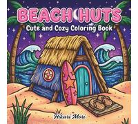 Beach Huts Coloring Book: Cute and Cozy Coastal Scenes for Stress Relief and Relaxation