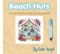 Beach Huts - Coloring Book: Cute coloring book to relax and unwind. 30 whimsical and cute images to color. (Bold & Easy Whimsical Style Coloring Books)