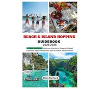BEACH & ISLAND HOPPING GUIDEBOOK 2025-2026: TOP DESTINATIONS - Mykonos & Santorini (Greece), Phuket (Thailand), Cebu (Philippines), Split (Croatia), Maui (Hawaii) (ADVENTURE COMPANION GUIDEBOOK)
