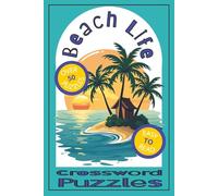 Beach Life Crossword Puzzles: Easy to Read Print about Beach Life | 6x9 inches, 112 pages, 50+ Puzzles, Great Gift for Vacations, Holidays and Free Times