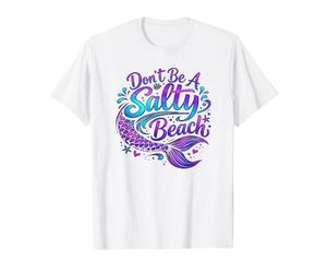 Beach Mermaid Don't Be A Salty Beach Siren Attitude T-Shirt
