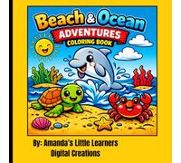 Beach & Ocean Adventures Coloring Book: Fun Summer Coloring Pages for Kids Ages 2-5 | Cute Ocean Animals, Beach Scenes & Preschool Learning Fun