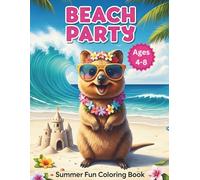 Beach Party: Summer Fun Coloring Book: Cute Quokka Illustrations with Tropical Themes, Sandcastles, Ocean Scenes, and Relaxing Activities for Kids (Happy Quokka Adventures Coloring Series)