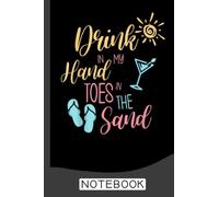 Beach Quote Drink In My Hand Toes In The Sand Notebook: Lined Notebook Journal - Beach Notebook