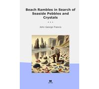 Beach Rambles in Search of Seaside Pebbles and Crystals (Classic Books)