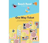 Beach Read: One Way Ticket: The ultimate beach read for anyone who has ever dreamed of starting over.