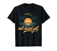 Beach Retirement - I'm Not Dead Yet T-Shirt