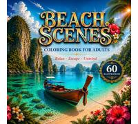 Beach Scenes Coloring Book for Adults: 60 Relaxing Ocean Illustrations Featuring Tropical Beaches, Coral Reefs, Dolphins, Sea Turtles and Coastal Landscapes for Stress Relief and Mindfulness