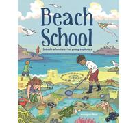 Beach School : Seaside Adventures for Young Explorers