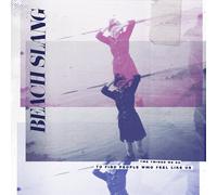 BEACH SLANG - Things We Do To Find People Who Feel Like Us