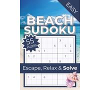 Beach Sudoku: Escape, Relax & Solve | Beach Sudoku Puzzle Book | 55 Easy Puzzles with Solutions | 6x9 inches | 110 pages (Relax & Solve Collection)