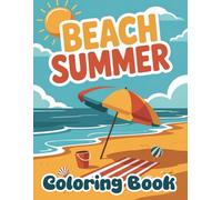 Beach Summer Coloring Book: Sandy Shores, Palm Trees & Summer Adventures Coloring Designs