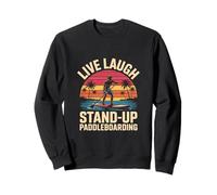 Beach Sunset Live Laugh Standup Paddleboarding Sweatshirt