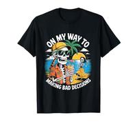 Beach T-Shirt On My Way to Making Bad Decisions Skeleton T-Shirt