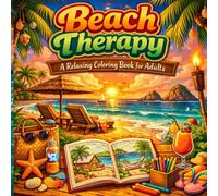 Beach Therapy: A Relaxing Coloring Book for Adults: A Relaxing Coloring Book for Adults Featuring Coastal Scenes, Tropical Beaches, and Stress-Relief Designs (Post Grad Money Coloring Books)