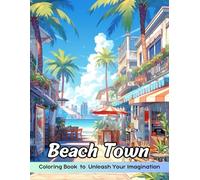Beach Town Coloring Book: Beach Town Coloring Page, Relaxing Coastal Scenes for All Ages
