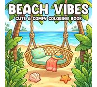Beach Vibes Coloring Book: Cute and Cozy Designs of Summer Days Coloring Pages for All Ages Featuring Tropical Scenes, Ocean Views & Sunny Moments for Relaxation