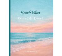 Beach Vibes: Ocean Calm Journal Lined Notebook for Reflection, Writing & Stress Relief: Slow down. Breathe deeper. Let your thoughts flow like gentle ocean waves