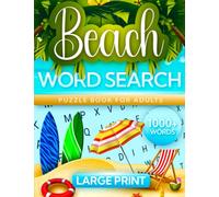 Beach Word Search for Adults Large Print: Fun and Challenging Ocean Word Search Puzzle Book for Teens, Adults and Seniors (Summer Gifts for Beach and Ocean Lovers!)