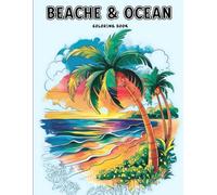 Beache and Ocean Coloring Book for Teens: Fun and Relaxing Coastal Scenes with Palm Trees, Surfing, Sunsets and Ocean Life. Perfect for Summer, Travel and Creative Stress Relief