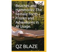 Beaches and Hammocks: The Female Form Frozen and Adventures in AI Usage.