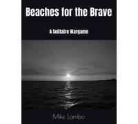 Beaches for the Brave: A Solitaire Wargame (Mike Lambo Solitaire Book Games)