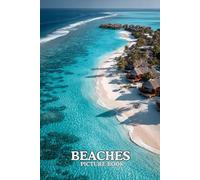 Beaches: Picture Book: 40 Stunning Beach Images in Premium Color | A Visual Collection for Ocean Lovers of All Ages.