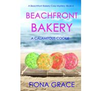 Beachfront Bakery: A Calamitous Cookie (A Beachfront Bakery Cozy Mystery-Book 6)