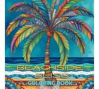 Beachside Bliss Coloring Book For Adults: 50 Pages of Beach Escape with Sea Turtles, Dolphins & Beachy Bliss for Adults & Teens | | Zentangle Nature Art