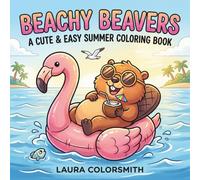 Beachy Beavers - A Cute & Easy Summer Coloring Book: Fun and Relaxing Beaver Coloring Book with Easy Summer and Nature Scenes for All Ages
