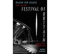 Beacon for Change: How the 1951 Festival of Britain Shaped the Modern Age