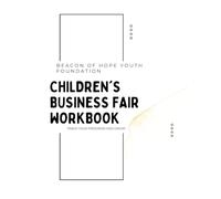 Beacon of Hope Youth Foundation: Children’s Business Fair Workbook