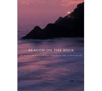 Beacon on the Rock: The Dramatic History of Lighthouses from Ancient Greece to the Present Day