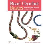 Bead Crochet Basics: Beaded Bracelets, Necklaces, Jewelry, and More!