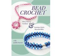 Bead Crochet with Judith Durant: Flirty Flower Necklace & Tunisian Stitch Bracelet Blitz