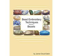 Bead Embroidery Techniques - Volume 1 Bezels