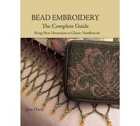 Bead Embroidery: The Complete Guide