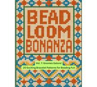 Bead Loom Bonanza Vol. 7: Gnomes Galore!