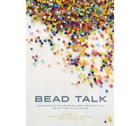 Bead Talk : Indigenous Knowledge and Aesthetics from the Flatlands