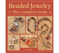 Beaded Jewelry The Complete Guide