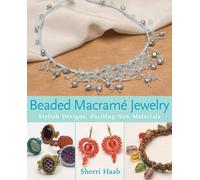 Beaded Macrame Jewelry: Stylish Designs, Exciting New Materials