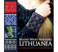 Beaded Wrist Warmers from Lithuania: 63 Knitting Patterns in the Baltic Tradition